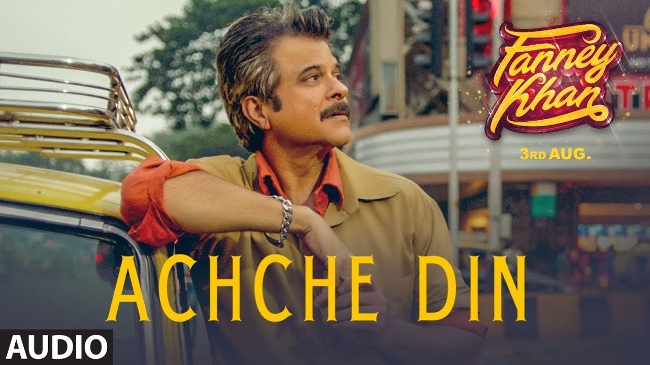 Achche Din Full Audio Song  FANNEY KHAN  Anil Kapoor  Aishwarya Rai Bachchan  Rajkummar Rao