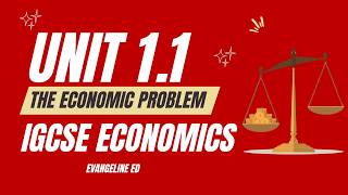 IGCSE Economics Unit 1.1: The Basic Economic Problem & Scarcity | Exam Series #EvangelineEdAcademy
