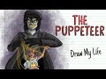 THE PUPPETEER | Draw My Life