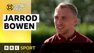 West Ham: Jarrod Bowen on form, family and the future | BBC Sport