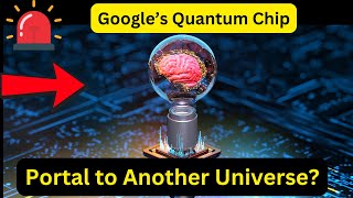 Google’s Quantum Chip: Did We Just Tap Into Parallel Universes?