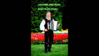 Video thumbnail of "Ansambel Miro Klinc - Klinc klanc polka"