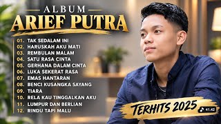 ARIEF PUTRA FULL ALBUM TERBARU 2025 | REMBULAN MALAM🎵TAK SEDALAM INI🎵| TERPOPULER TANPA IKLAN