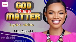 Ada Ehi - On my matter - lyrics video #adaehi #gospel #song