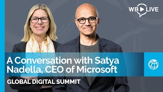 Global Digital Summit: A Conversation with Satya Nadella, Chairman and CEO of Microsoft