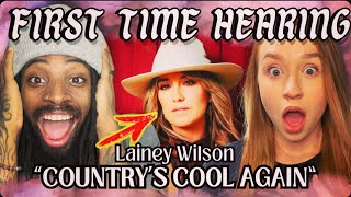 FIRST TIME HEARING Lainey Wilson - Country's Cool Again (REACTION VIDEO)