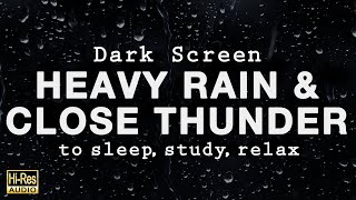 HEAVY RAIN and CLOSE THUNDER Sounds for Sleeping (BLACK SCREEN)