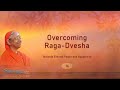 016 - Overcoming Raga-Dvesha | Swamini Ma Gurupriya