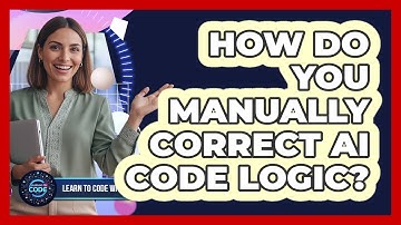 How Do You Manually Correct AI Code Logic?