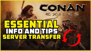 Server Transfers, What you NEED to know | Conan Exiles 2021