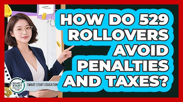 How Do 529 Rollovers Avoid Penalties And Taxes? - Smart Start Education Fund