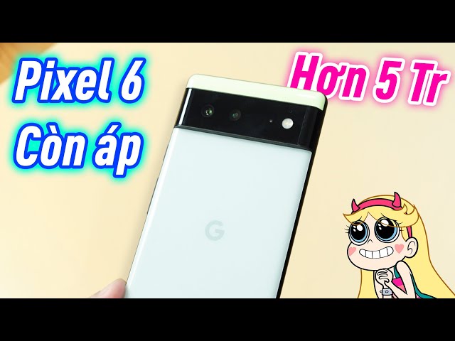 Đánh giá Pixel 6: Nếu cần máy ổn định TẶNG ai cũng được hay dùng làm máy chính, cứ Goolgle mà chơi !