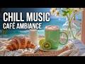 Soft Morning Jazz ~ Chill Café Ambience and Easy Bossa Nova Piano for a Peaceful Morning