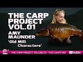 Mainline Baits Carp Fishing TV - THE CARP PROJECT | VOL.01: Amy Maunder - Old Mill Characters