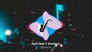 April feat V Smotrov - BioRhythm