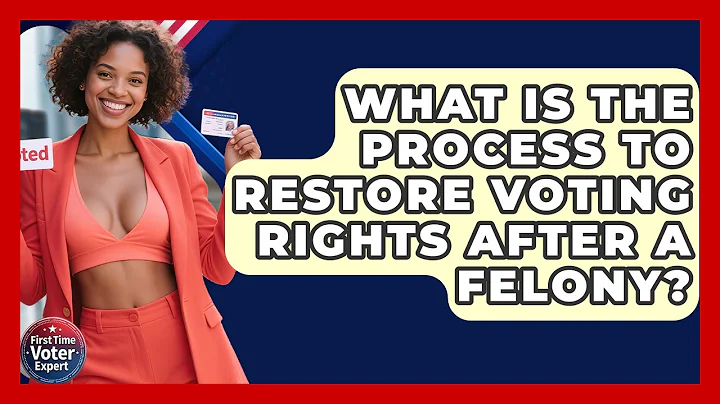 What Is The Process To Restore Voting Rights After A Felony? - First Time Voter Expert