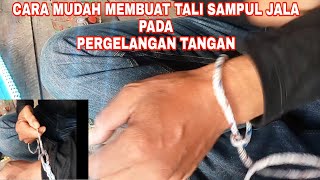 CARA MEMBUAT SIMPUL TAMBANG JALA || PERGELANGAN TANGAN