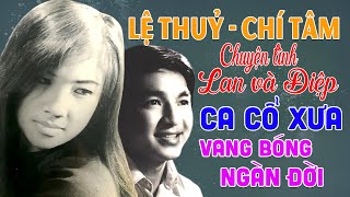 Chuyện Tình Lan và Điệp - Lệ Thủy Chí Tâm | Chọn Lọc Ca Cổ Xưa Vang Bóng Một Thời