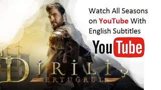 How to Watch Dirilis Ertugrul all seasons in 1080p with english subtitles on YouTube