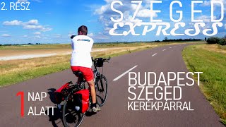 Szeged Express | Budapest-Szeged kerékpárral 1 nap alatt | 2.rész