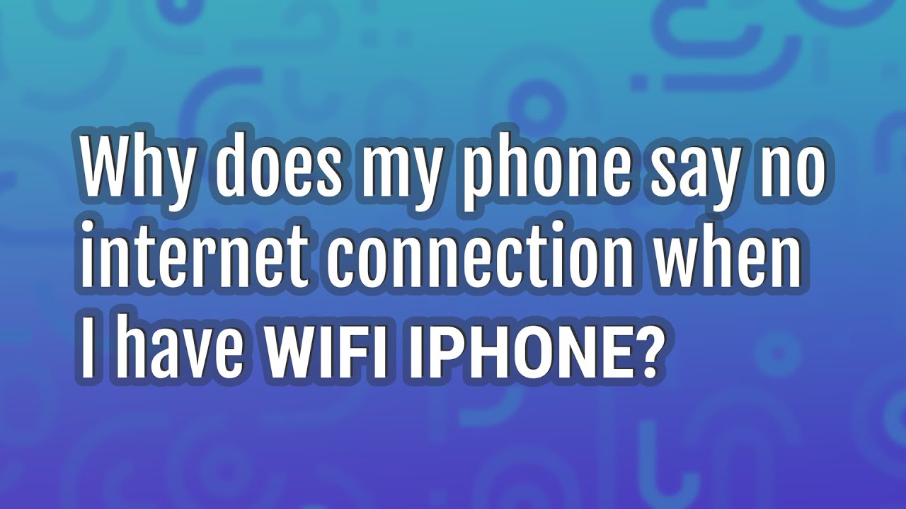 Why Does My Phone Say Welcome To Verizon Wireless Why does my phone say no internet connection when I have WiFi iPhone