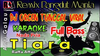 Karaoke Tiara - Raffa Affar Nada Pria Full Dj Remix Slow Orgen Tunggal Cover By RDM 