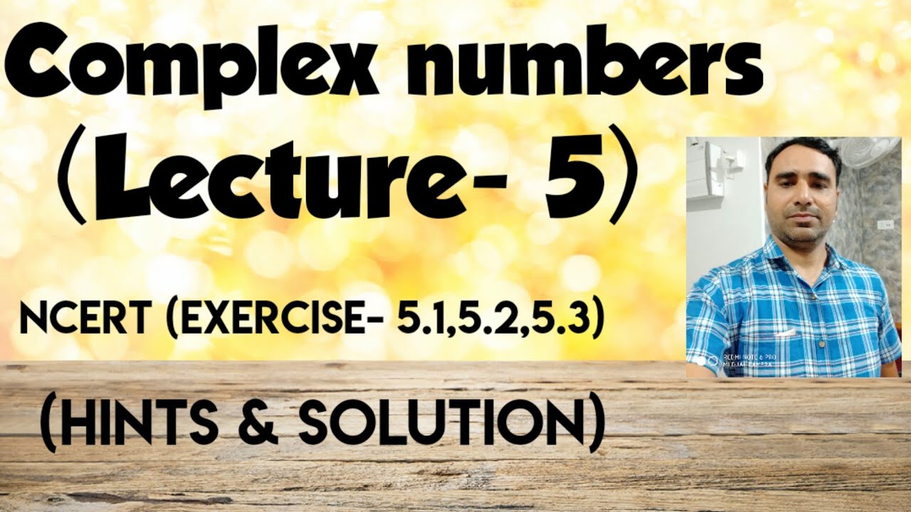 Complex Numbers Lecture 5 Ncert Exercise 5 1 5 2 5 3 hints complex-numbers-lecture-5-ncert-exercise-5-1-5-2-5-3-hints
