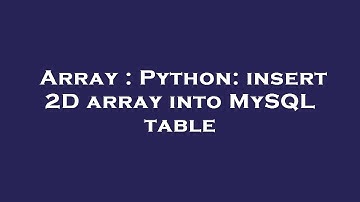 Array : Python: insert 2D array into MySQL table