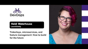 Heidi Waterhouse — Tinkertoys, microservices, and feature management: How to build for the future