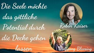 Robin Kaiser   auf dem Weg in ein neues Bewusstsein und der größte Wunsch der Seele