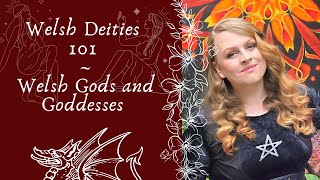 A Brief Guide to the Gods and Goddesses of Wales | Welsh Deities 101 | Welsh Celtic Paganism