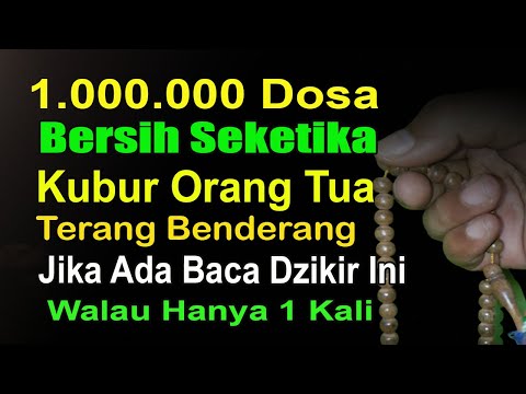 1.000.000 DOSA DIHAPUSKAN, KUBUR ORANG TUA DIBERI CAHAYA, BACA INI 1 KALI SAAT ZIARAH KUBUR