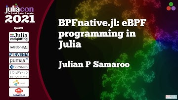 BPFnative.jl: eBPF programming in Julia | Julian P. Samaroo | JuliaCon2021