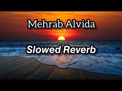 Mehrab•_•Alvida ( Slowed Reverb ) | M U S I C