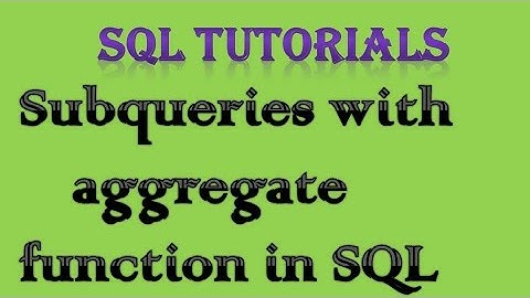SQL Tutorial 11 Subqueries with aggregate functions