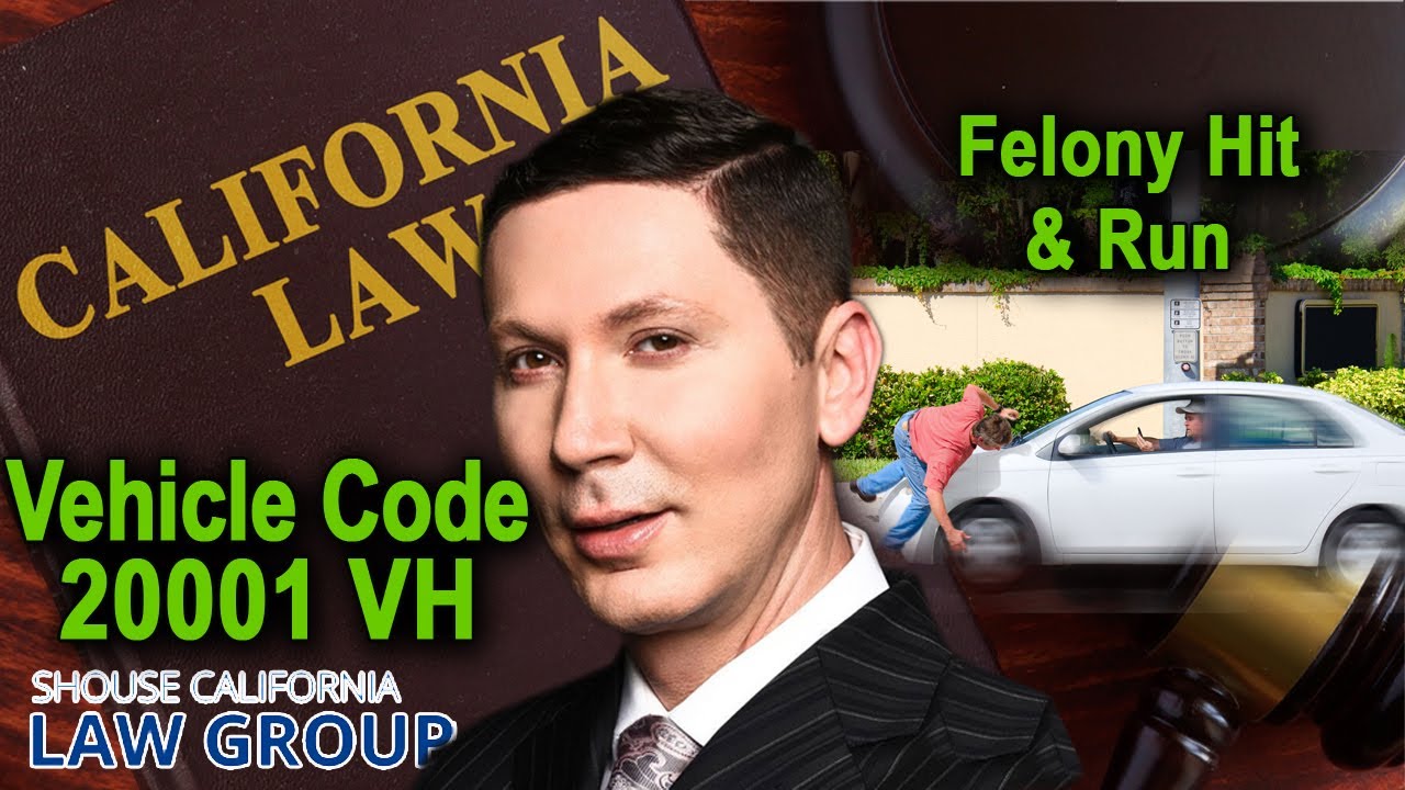 Vehicle Code 20001 VC When Is hit Run A Felony In California Vehicle Code 20001 VC When Is hit Run A Felony In California