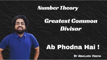 Number Theory - Greatest Common Divisor | Lecture - 5 | Olympiads | Abhilash Verma