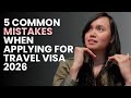 5 common MISTAKES when applying for Travel Visas 2026