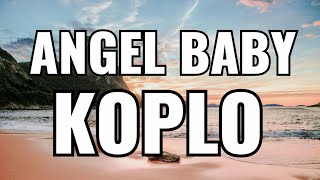 ANGEL BABY TROYE SIVAN _VERSI DANGDUT KOPLO TERBARU