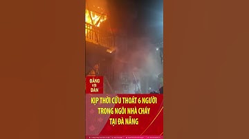 Kịp thời cứu thoát 6 người trong ngôi nhà cháy tại Đà Nẵng #shorts