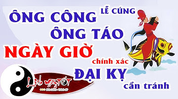 Lễ cúng ÔNG CÔNG ÔNG TÁO vào NGÀY GIỜ nào CHÍNH XÁC nhất Những ĐẠI KỴ nên tránh để PHÚC LỘC đầy nhà