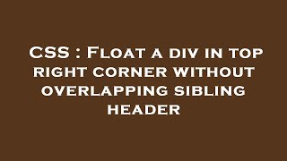 CSS : Float a div in top right corner without overlapping sibling header