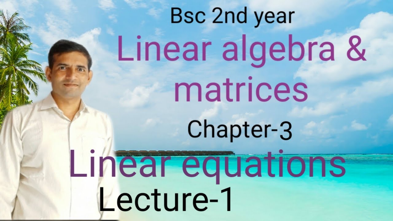 Bsc 2nd year|Linear equations | Linear algebra and matrices | L-1 | Jitendra kumar