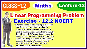 Linear Programming Problem | LPP Class 12 | Exercise 12.2 Solved NCERT