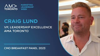 Embracing Disruption in Marketing (CMO Breakfast Panel 2023: Craig Lund, AMA Toronto)