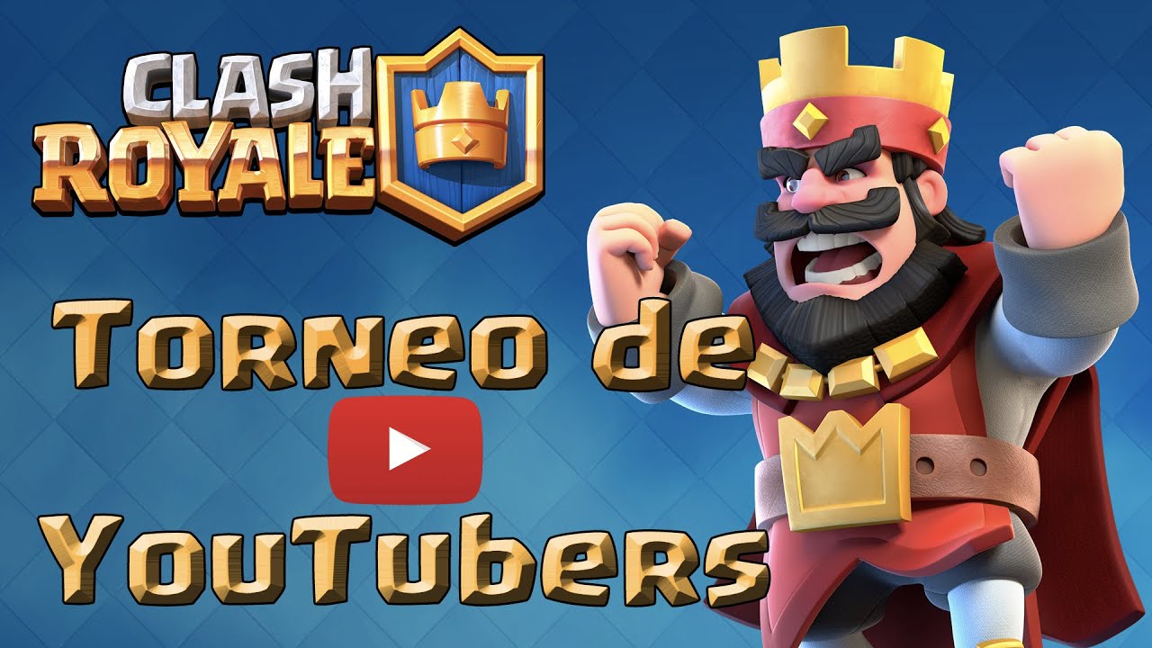 Torneo de Youtubers Resumen Clash Royale YouTube