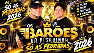 🔥 OS BARÕES DA PISADINHA 2026 — SÓ AS PEDRADAS! 💥 PISEIRO PRA BOTAR O PAREDÃO PRA TREMER 🎶