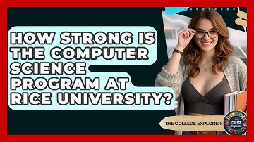 How Strong Is The Computer Science Program At Rice University? - The College Explorer
