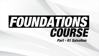 Foundation Course : Lesson 1  Salvation Part 1