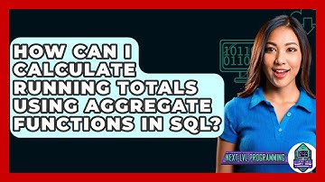 How Can I Calculate Running Totals Using Aggregate Functions In SQL? - Next LVL Programming